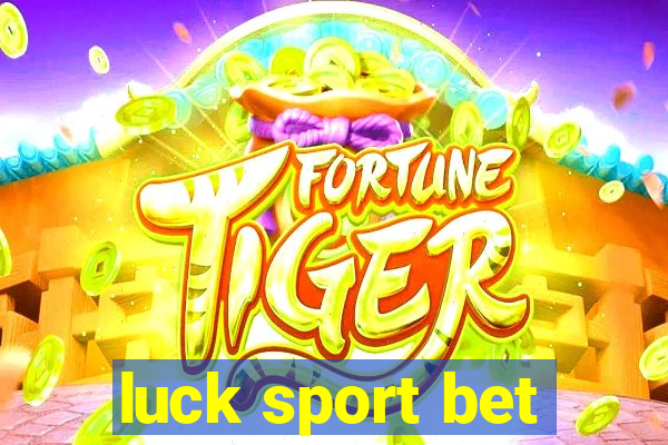 luck sport bet